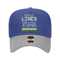 Parallel Lines Have So Much In Common Math Lovers Teacher Adjustable Baseball Cap | Artistshot