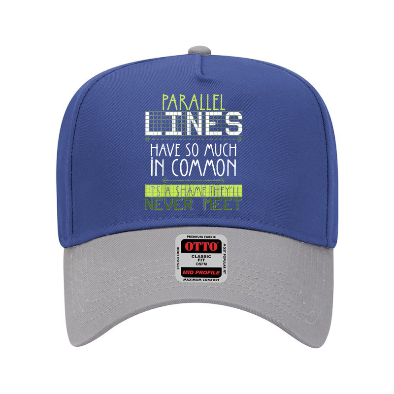 Parallel Lines Have So Much In Common Math Lovers Teacher Adjustable Baseball Cap by AnaMercedesContreras | Artistshot