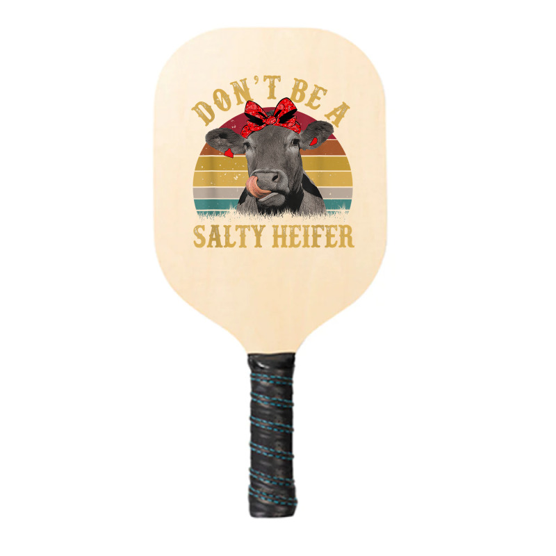 Don't Be A Salty Heifer Funny Cow Aficionado Gift Pickleball Paddle | Artistshot