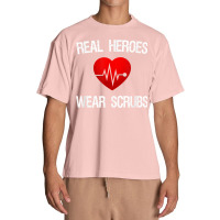 Real Heroes Wear Scrub, Nurse Appreciation, Thank You Gift Urban Heavy T-shirt | Artistshot