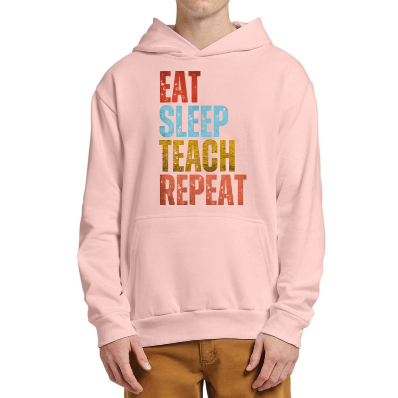 Teacher T  Shirt E A T S L E E P T E A C H R E P E A T T  Shirt Urban Pullover Hoodie | Artistshot