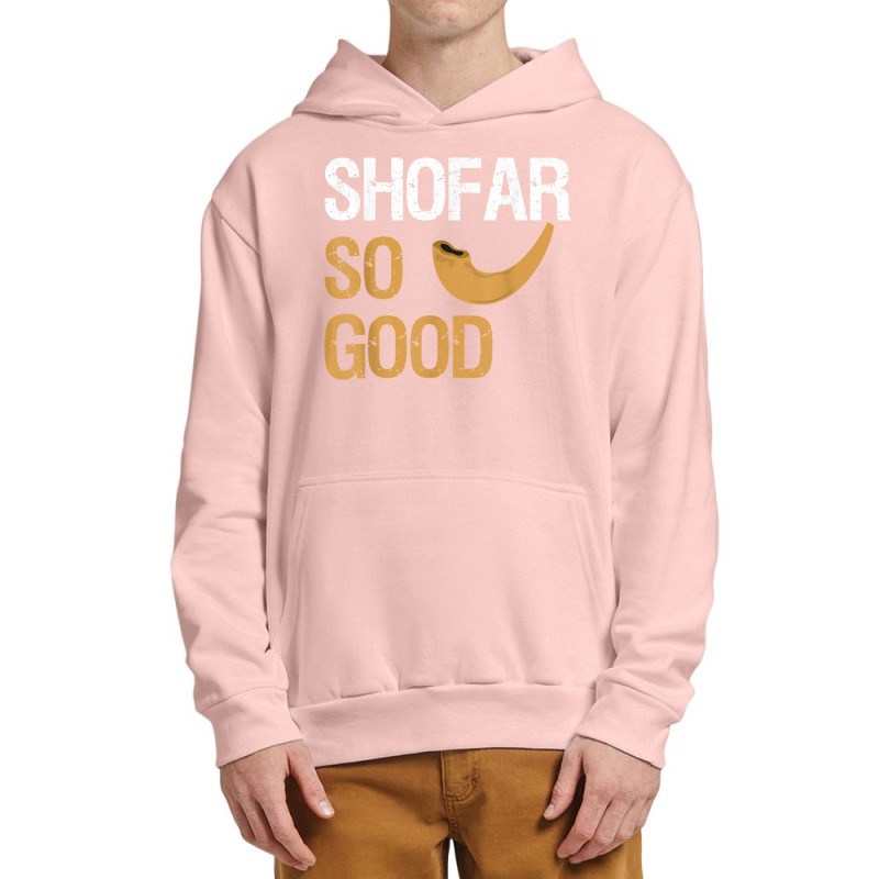 Shofar So Good Rosh Hashanah Funny Jewish Gift Shirt T Shirt Urban Pullover Hoodie | Artistshot