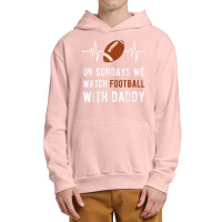 On Sundays We Watch Football With Daddy Urban Pullover Hoodie | Artistshot