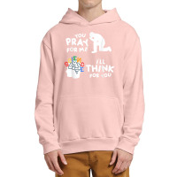 Pray For Me Think For You Science Atheist Atheism Agnostic T Shirt Urban Pullover Hoodie | Artistshot