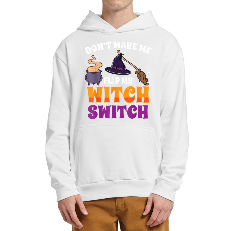 Don't Make Me Flip My Witch Switch Halloween Costume Urban Pullover Hoodie | Artistshot