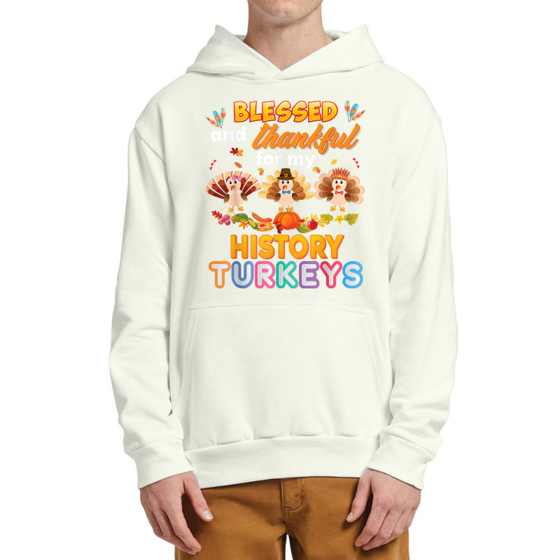 Blessed And Thankful For My History Turkeys Thanksgiving Urban Pullover Hoodie | Artistshot