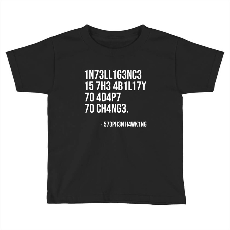 Intelligence Is The Ability To Adapt Toddler T-shirt by h4ikal | Artistshot