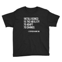 Intelligence Is The Ability To Adapt Youth Tee | Artistshot