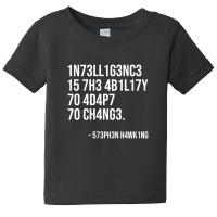 Intelligence Is The Ability To Adapt Baby Tee | Artistshot