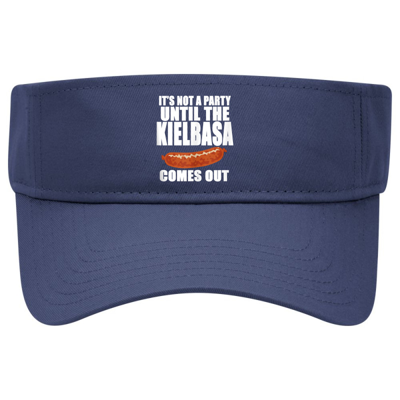 It's Not A Party Until The Kielbasa Comes Out Funny Polish Tank Top Visor Hat | Artistshot