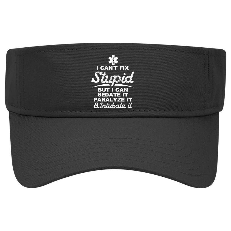 Paramedic Emt Gift Can Sedate And Paralyze Stupid Funny Ems Visor hat by CUSER3146 | Artistshot