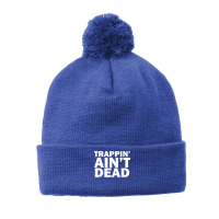 Trappin Ain't Dead T Shirt Pom Pom Beanie | Artistshot