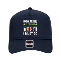 Drink Mixing T Shirtit Is Calling I Must Go Drink Mixing Mixologist Mi Mesh Back Trucker Hat | Artistshot