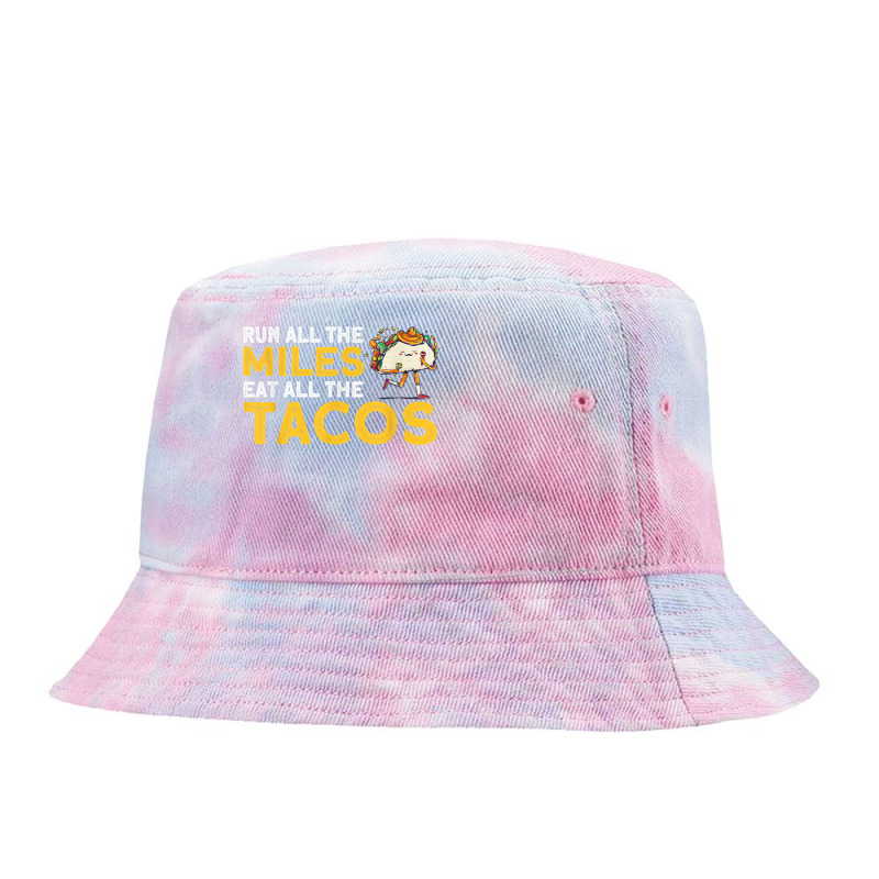 Run All The Miles Eat All The Tacos T Shirt Tie Dyed Bucket Hat by ayedencoplon | Artistshot