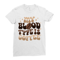 My Blood Type Is Coffee Ladies Fitted T-shirt | Artistshot