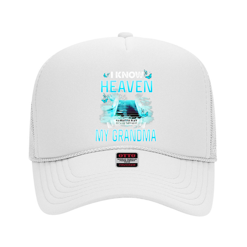 I Know Heaven Is A Beautiful Place They Have My Grandma Premium T Shir Foam Trucker Hat by Maria_Jezierski | Artistshot