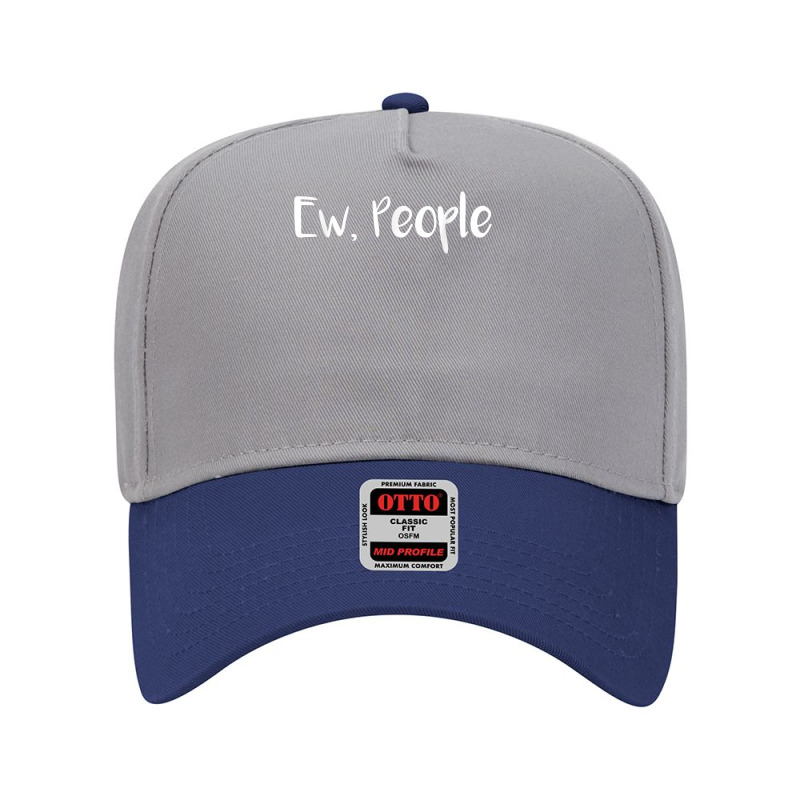 Ew People T Shirt, Ew People Tee Adjustable Baseball Cap by jobsfvhaazg | Artistshot