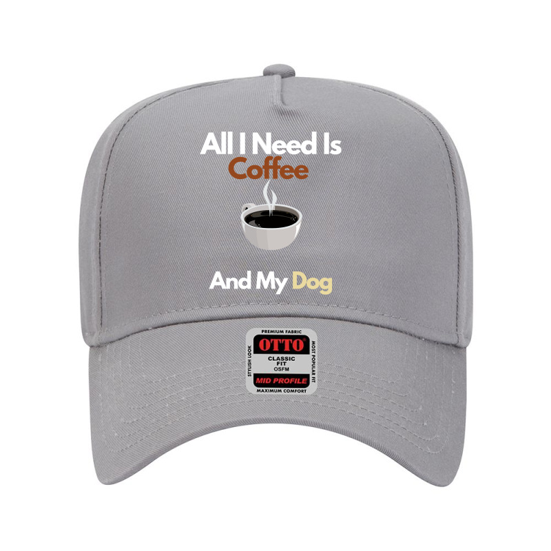 Gift Coffee Lover - All I Need Is Coffee And My Dogl Adjustable Baseball Cap by cm-arts | Artistshot