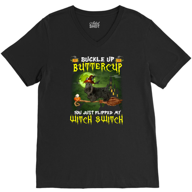 Scottish Terrier Buckle Up Buttercup You Just Flipped My Witch Switch V-neck Tee | Artistshot