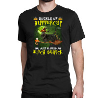 Scottish Terrier Buckle Up Buttercup You Just Flipped My Witch Switch Classic T-shirt | Artistshot