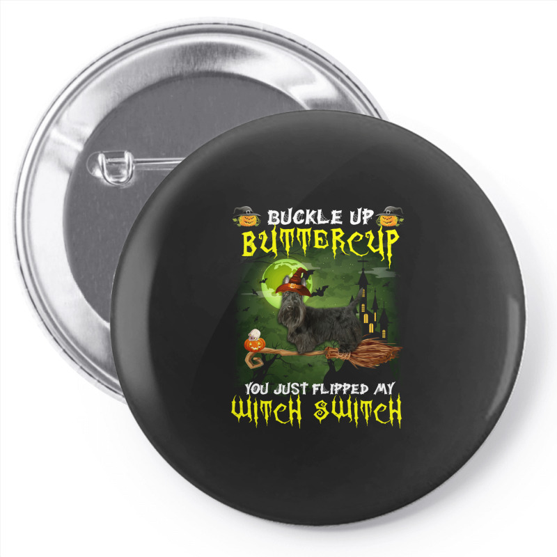 Scottish Terrier Buckle Up Buttercup You Just Flipped My Witch Switch Pin-back Button | Artistshot