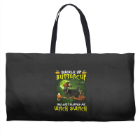 Scottish Terrier Buckle Up Buttercup You Just Flipped My Witch Switch Weekender Totes | Artistshot