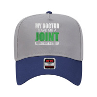 My Doctor Gave Me A Joint - Funny Knee Replacement For Boyfriend For F Adjustable Baseball Cap | Artistshot