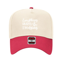 Everything Hurts And I'm Dying Fitness Workout Funny Adjustable Baseball Cap | Artistshot