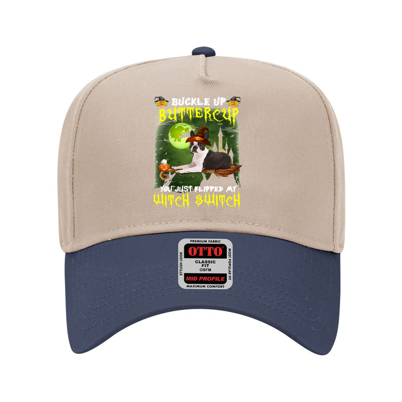 Dog Boston Terrier Buckle Up Buttercup You Just Flipped My Witch Switc Adjustable Baseball Cap | Artistshot