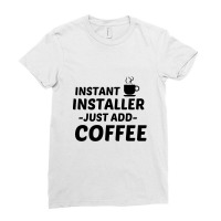 Installer Instant Just Add Coffee Ladies Fitted T-shirt | Artistshot