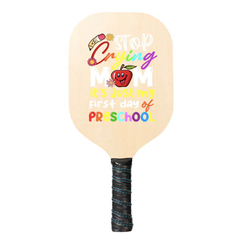 Stop Crying Mom Its Just My First Day T  Shirt Cute Stop Crying Mom It Pickleball Paddle | Artistshot