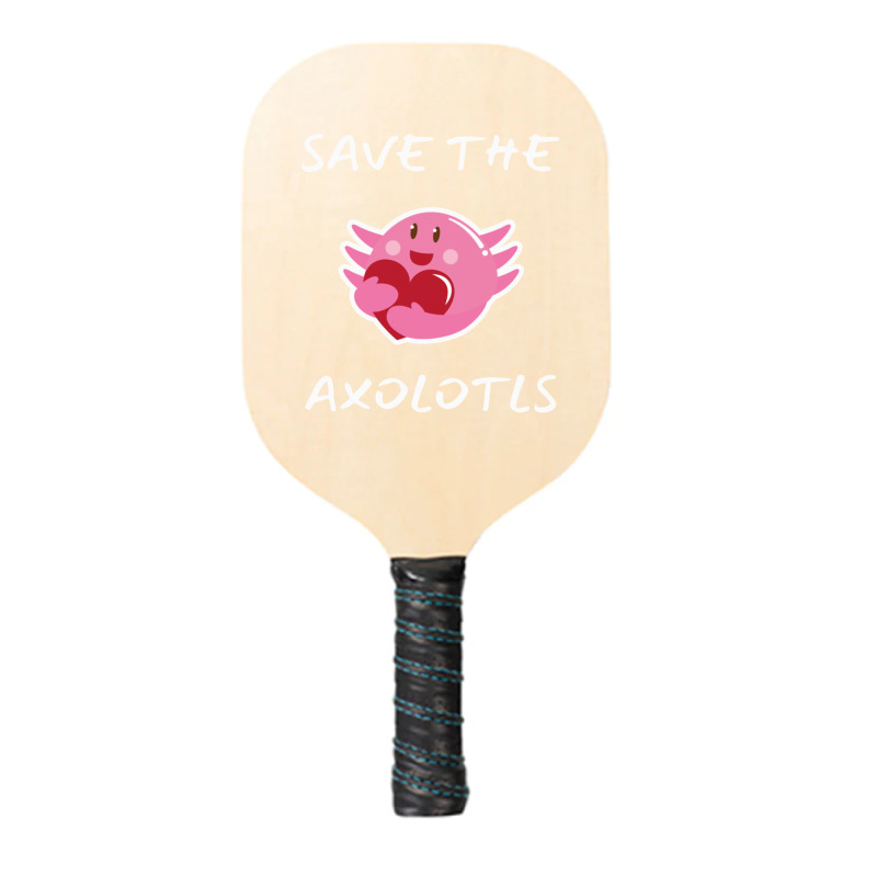 Save The Axolotls  For Animals Lovers Pickleball Paddle | Artistshot