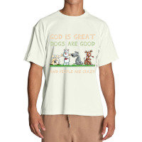 God Is Great Dogs Are Good And People Are Crazy Long Sleeve T Shirt Urban Heavy T-shirt | Artistshot