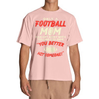 Womens Mom Football Better Hit Someone Funny Gridiron Women Gift Urban Heavy T-shirt | Artistshot