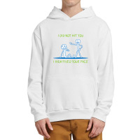 I Did Not Hit You I High Fived Your Face Urban Pullover Hoodie | Artistshot