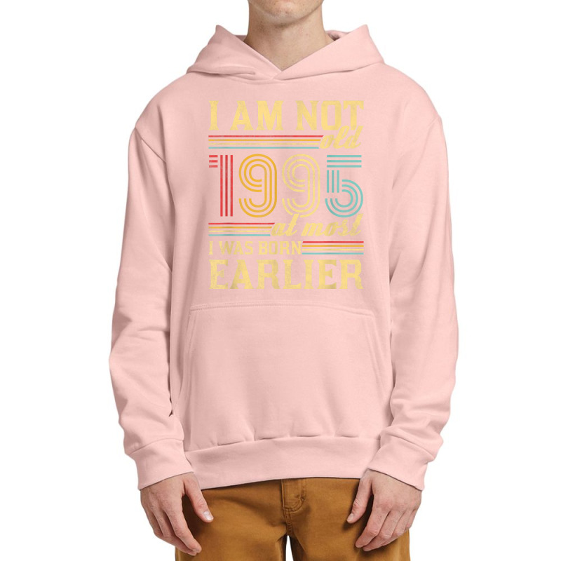 I Am Not Old I Was Born 1995 Urban Pullover Hoodie | Artistshot