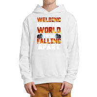 Welder Clothes T  Shirt Welding Keeps The World From Falling Apart T Urban Pullover Hoodie | Artistshot