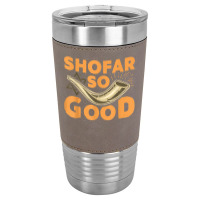 Shofar So Good Funny Rosh Hashanah Jewish Holiday Gift T Shirt Leatherette Tumbler | Artistshot