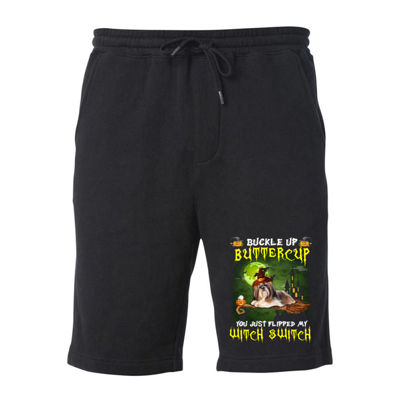 Shih Tzu Buckle Up Buttercup You Just Flipped My Witch Switch Fleece Short | Artistshot