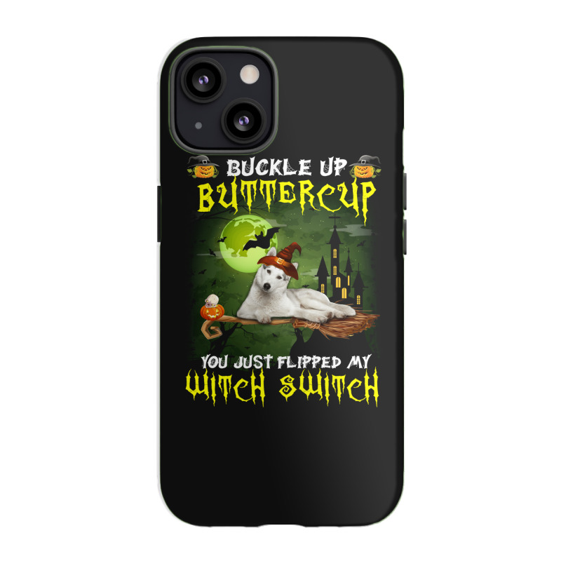 Siberian Husky Buckle Up Buttercup You Just Flipped My Witch Switch Iphone 13 Case | Artistshot