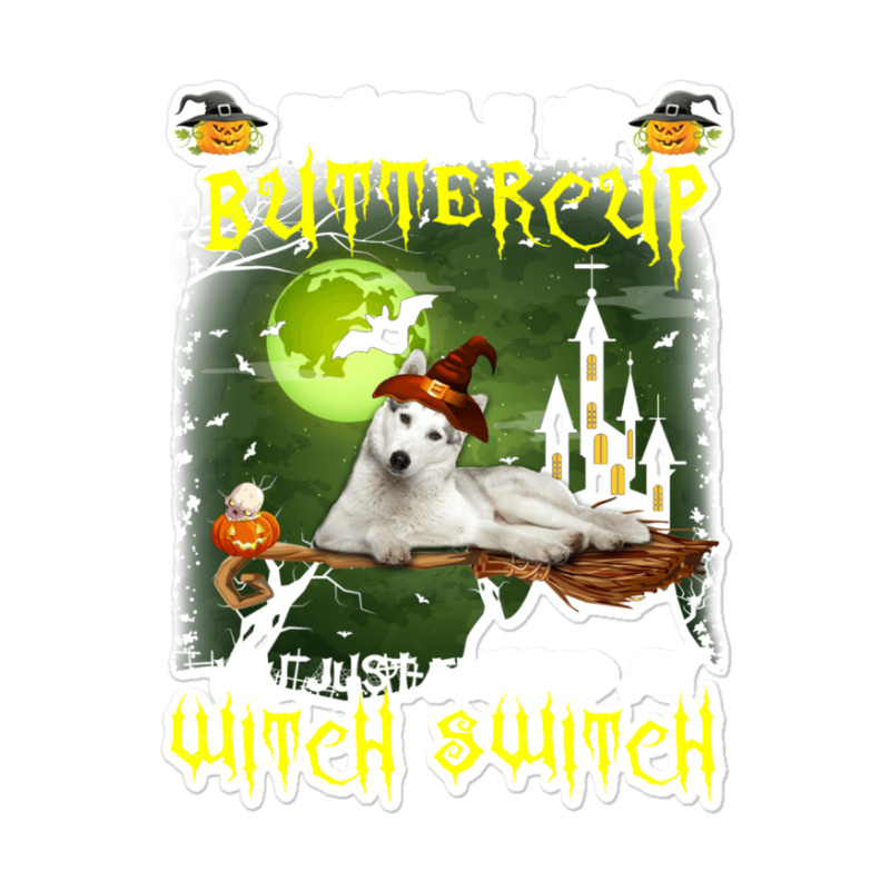 Siberian Husky Buckle Up Buttercup You Just Flipped My Witch Switch Sticker | Artistshot