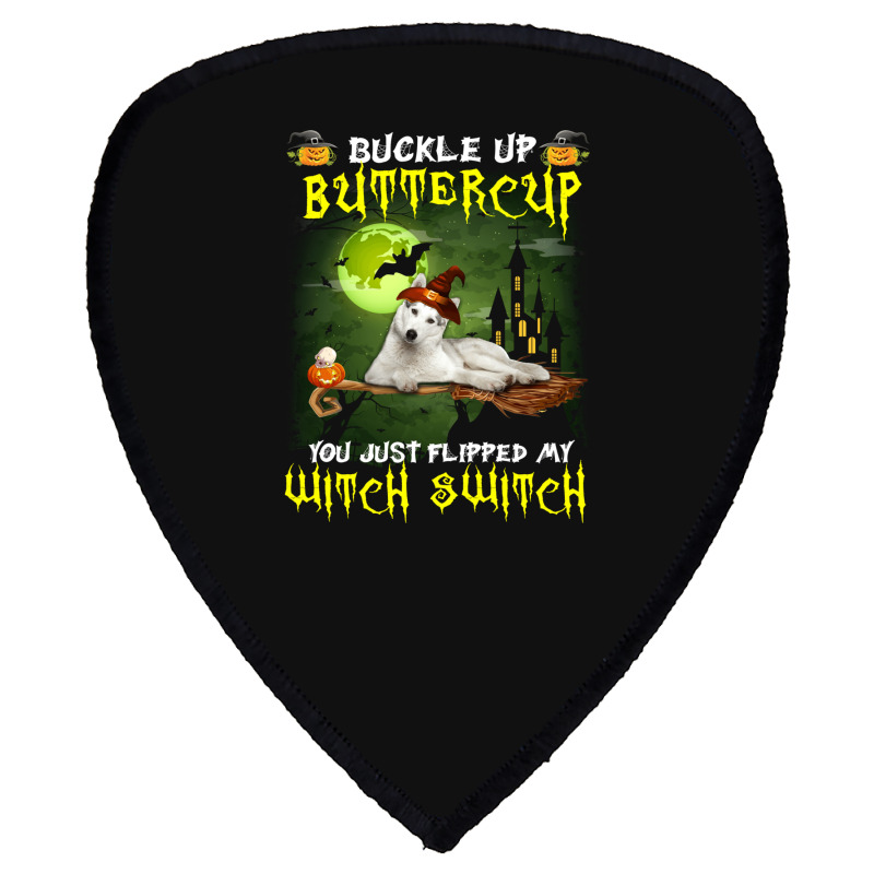 Siberian Husky Buckle Up Buttercup You Just Flipped My Witch Switch Shield S Patch | Artistshot