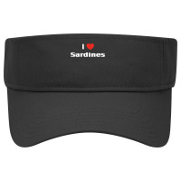 I Love Sardines Shirt Funny Canned Fish Seafood Tee Visor Hat | Artistshot