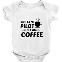 Pilot Instant Just Add Coffee Baby Bodysuit | Artistshot