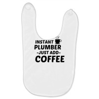 Plumber Instant Just Add Coffee Baby Bibs | Artistshot