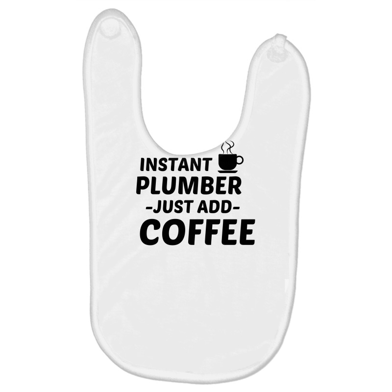 Plumber Instant Just Add Coffee Baby Bibs by Perfect Designers | Artistshot