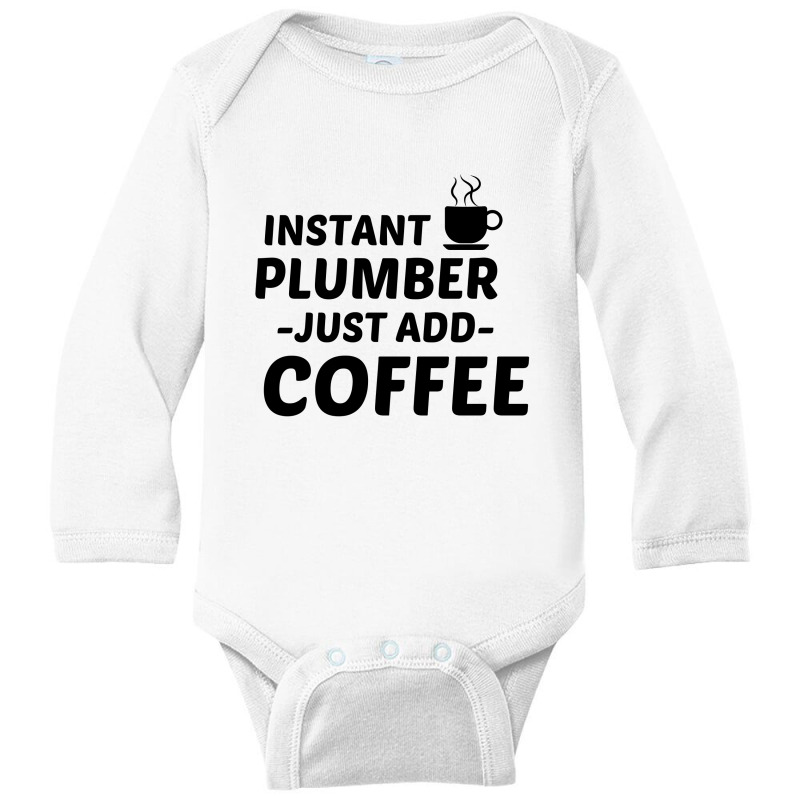 Plumber Instant Just Add Coffee Long Sleeve Baby Bodysuit by Perfect Designers | Artistshot