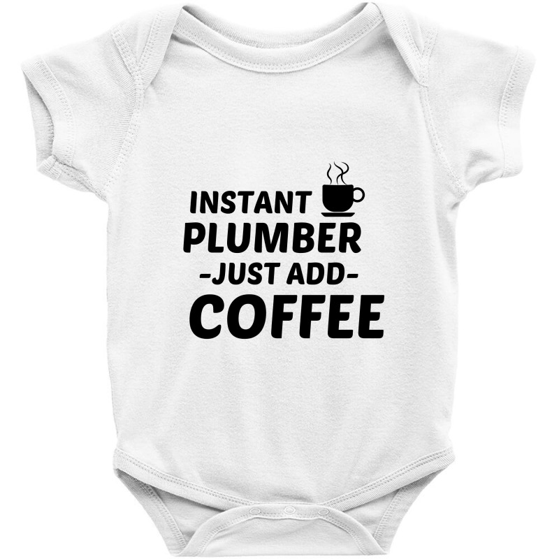 Plumber Instant Just Add Coffee Baby Bodysuit by Perfect Designers | Artistshot