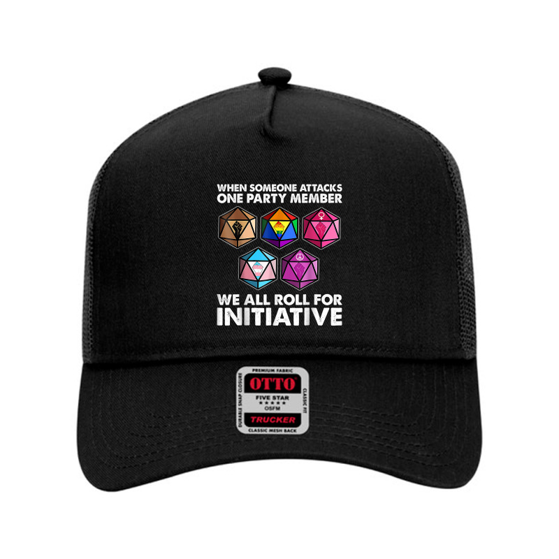 When Someone Attacks One Party Member We Roll For Initiative T Shirt Mesh Back Trucker Hat by annalyneplacencia | Artistshot