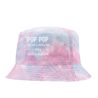 Pop Pop Just Like A Pop Only Twice As Awesome Pop Pop T Shirt Tie Dyed Bucket Hat | Artistshot